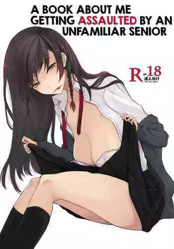 Mishiranu Senpai ni Osowareru Hon | A Book About Me Getting Assaulted By An Unfamiliar Senior